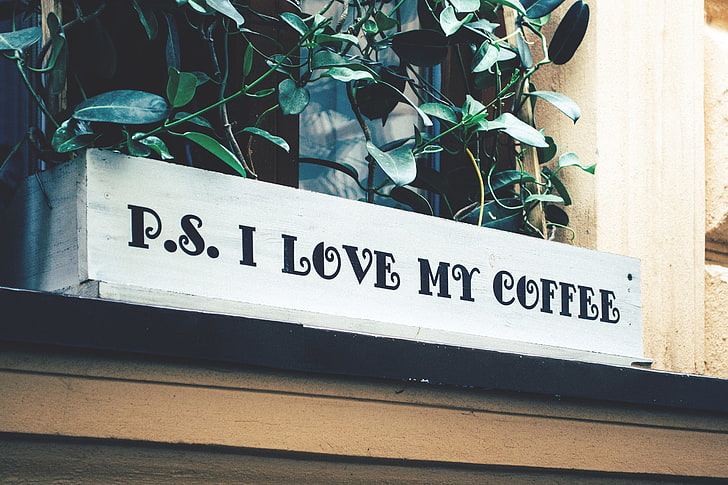 white and black P.S i love my coffee signage, windowsill, inscription, love, HD wallpaper