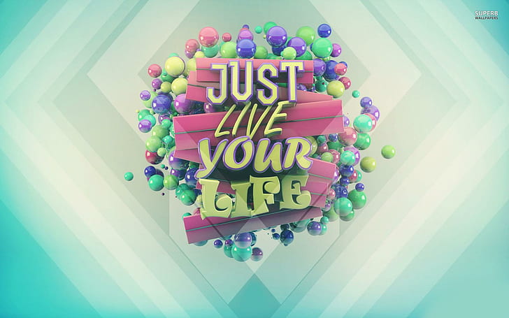 Lebe einfach dein Leben, lebe einfach dein Leben, Grafik, Motivation, Leben, Leben, Botschaften, 3d und abstrakt, HD-Hintergrundbild