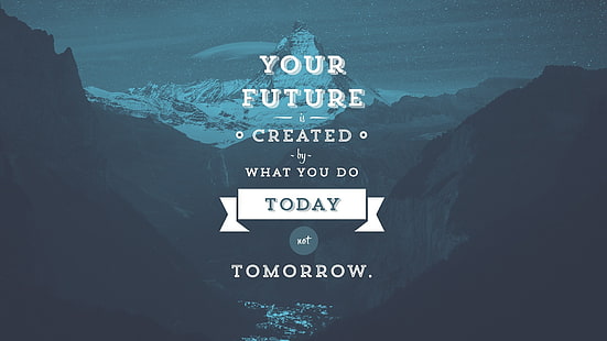 your future created by what you do today not tomorrow text wallpaper, motivational, mountains, typography, HD wallpaper HD wallpaper