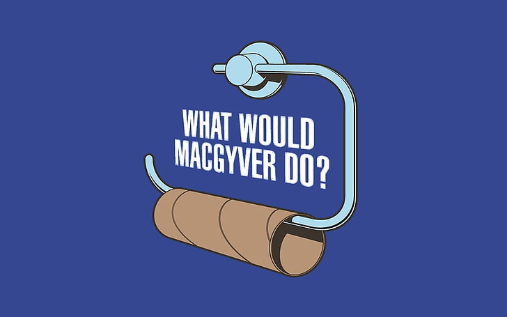 what would Macgyver do text, humor, minimalism, macgyver, HD wallpaper