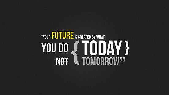 Your Future HD, masa depan Anda dibuat oleh apa yang Anda lakukan hari ini bukan besok, buat, masa depan, hari ini, besok, Wallpaper HD HD wallpaper