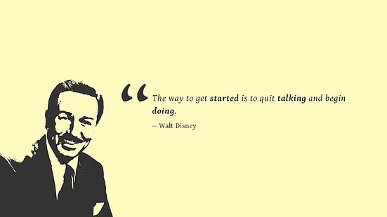 Cara untuk memulai adalah dengan berhenti dan mulai melakukan penawaran oleh Walt Disney, Mulailah melakukan, Berbicara cepat, Walt Disney, Kutipan populer, HD, Wallpaper HD HD wallpaper