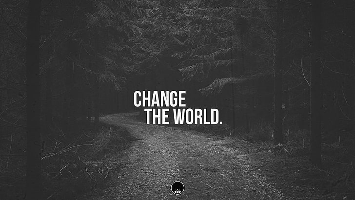 Texto de Change The World Ovelray, carretera, bosque, cita, tipografía, Fondo de pantalla HD