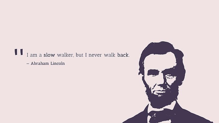 Slow Walker, Never walk back, Abraham Lincoln, Citas populares, Fondo de pantalla HD