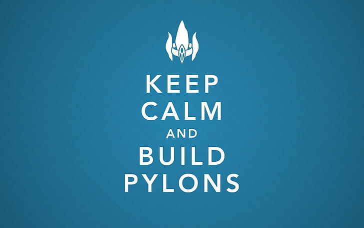 Pylons Keep Calm StarCraft Blue HD, keep calm and build pylons, video games, blue, starcraft, calm, keep, pylons, HD wallpaper