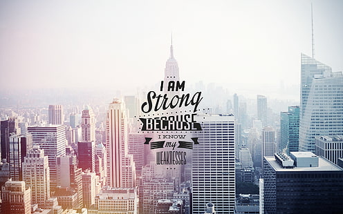 I am strong because I know text, I am strong because i know my weaknesses text overlay on Empire State background, motivational, inspirational, quote, typography, cityscape, HD wallpaper HD wallpaper