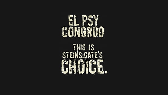 El Psy Congroo ، Steins ؛ بوابة ، بسيطة ، بوابات شتاينر ، أوكابي رينتارو ، نص، خلفية HD HD wallpaper