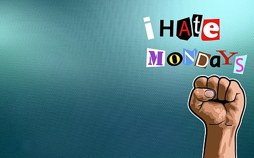 I Hate Mondays, i hate mondays wallpaper, funny, background, poster, HD wallpaper HD wallpaper