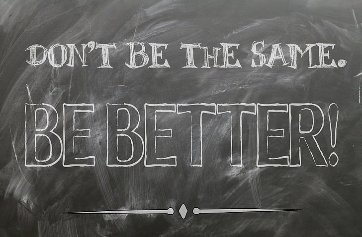 Be Better, be better! text, Artistic, Typography, Business, Board, Motivation, Chalk, Quote, motivational, Calligraphy, blackboard, chalkboard, typographic, write, HD wallpaper