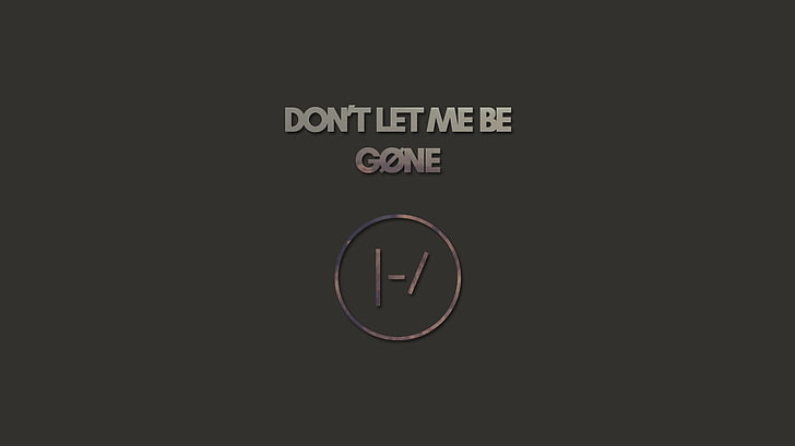 don't let me be gone text overlay, Twenty One Pilots, top, HD wallpaper