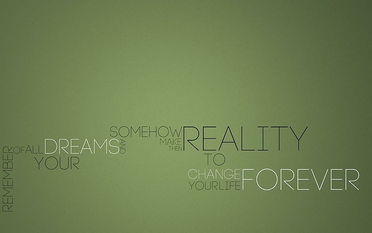 Change Your Life Forever?, dreams, quote, remember, words, green, change, love, forever, reality, 3d and abstract, HD wallpaper