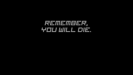 black background with remember, you will die text overlay, minimalism, dark, black, dark humor, quote, typography, HD wallpaper HD wallpaper
